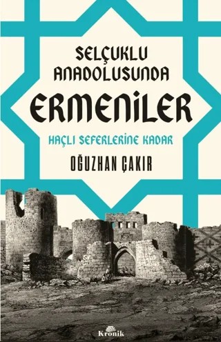 Selçuklu Anadolusunda Ermeniler – Oğuzhan Çakır – Kronik Kitap kitap kapağı