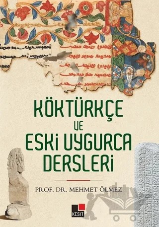 Köktürkçe ve Eski Uygurca Dersleri – Mehmet Ölmez – Kesit Yayınları kitap kapağı