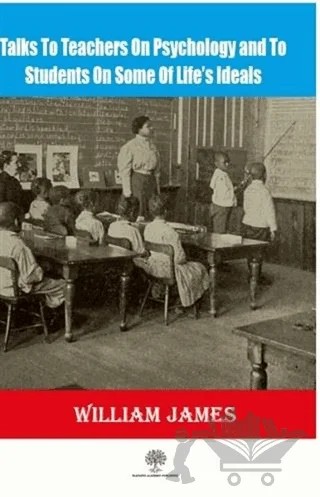Talks To Teachers On Psychology And To Students On Some Of Life’s Ideals – William James – Platanus Publishing kitap kapağı