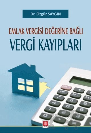 Emlak Vergisi Değerine Bağlı Vergi Kayıpları – Özgür Saygın – Ekin Basım Yayın kitap kapağı