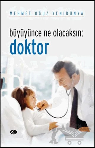 Büyüyünce Ne Olacaksın: Doktor – Mehmet Oğuz Yenidünya – Şule Yayınları kitap kapağı