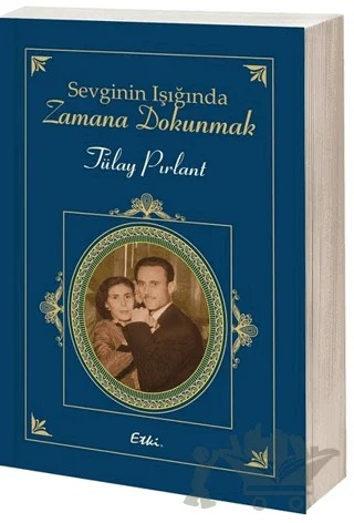 Sevginin Işığında Zamana Dokunmak – Tülay Pırlant – Etki Yayınları kitap kapağı