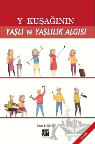 Y Kuşağının Yaşlı ve Yaşlılık Algısı – Emre Birinci – Gazi Kitabevi kitap kapağı