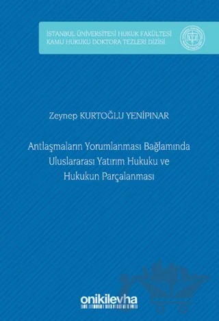 Antlaşmaların Yorumlanması Bağlamında Uluslararası Yatırım Hukuku ve Hukukun Parçalanması – Zeynep Kurtoğlu Yenipınar – On İki Levha Yayınları kitap kapağı
