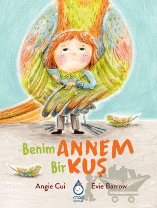 Benim Annem Bir Kuş – Angie Cui, Evie Barrow – Maxi Yayıncılık kitap kapağı
