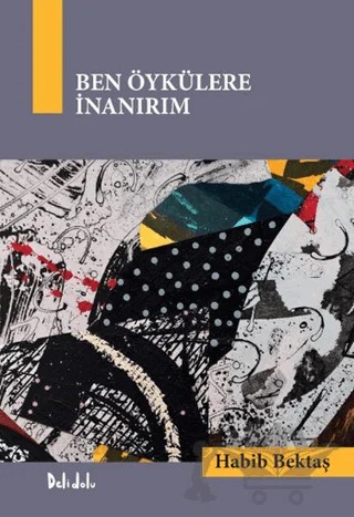 Ben Öykülere İnanırım – Habib Bektaş – Delidolu kitap kapağı