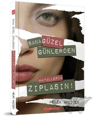 Sana Güzel Günlerden Hayallerim Zıplasın! – Melek Akçiçek – Bilgeoğuz Yayınları kitap kapağı