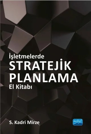 İşletmelerde STRATEJİK PLANLAMA El Kitabı – S. Kadri Mirze – Nobel Akademik Yayıncılık kitap kapağı