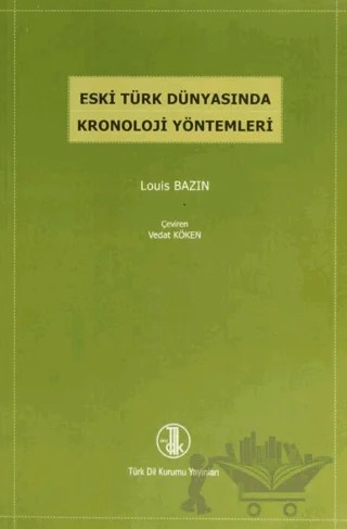 Eski Türk Dünyasında Kronoloji Yöntemleri – Louis Bazin – Türk Dil Kurumu Yayınları kitap kapağı
