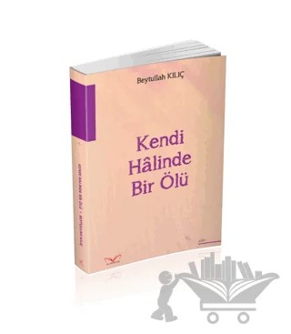 Kendi Halinde Bir Ölü – Beytullah Kılıç – Medakitap Yayınları kitap kapağı