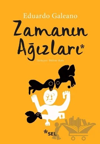 Zamanın Ağızları – Eduardo Galeano – Sel Yayıncılık kitap kapağı