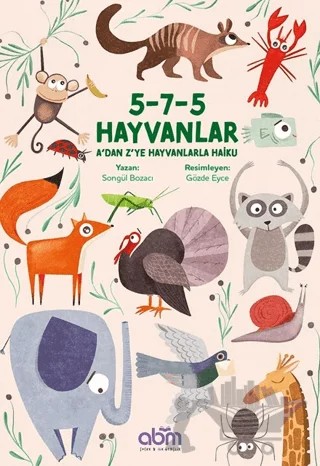 5-7-5 Hayvanlar: A'dan Z'ye Hayvanlarla Haiku – Songül Bozacı – Abm Yayınevi kitap kapağı