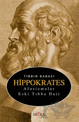 Tıbbın Babası Hippokrates - Aforizmalar Eski Tıbba Dair – Kolektif – Mitra Yayınları kitap kapağı