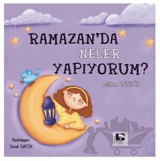 Ramazan'da Neler Yapıyorum? – Aslıhan Cengiz – Çınaraltı Yayınları kitap kapağı