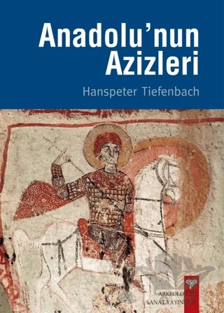Anadolu'nun Azizleri – Hanspeter Tiefenbach – Arkeoloji ve Sanat Yayınları kitap kapağı