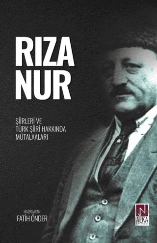 Rıza Nur - Şiirleri ve Türk Şiiri Hakkında Mütalaaları – Fatih Önder – Alka Yayınevi kitap kapağı