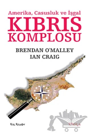 Kıbrıs Komplosu – Brendan O'Malley, Ian Craig – Kalkedon Yayıncılık kitap kapağı