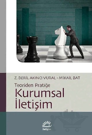 Kurumsal İletişim: Teoriden Pratiğe – Mikail Bat, Z. Beril Akıncı Vural – İletişim Yayınevi kitap kapağı