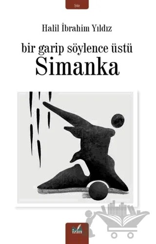 Simanka - Bir Garip Söylence Üstü – Halil İbrahim Yıldız – İzan Yayıncılık kitap kapağı