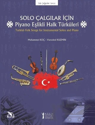 Solo Çalgılar İçin Piyano Eşlikli Halk Türküleri – Muhammet Koç, Vsevolod Kuzmin – Müzik Eğitimi Yayınları kitap kapağı