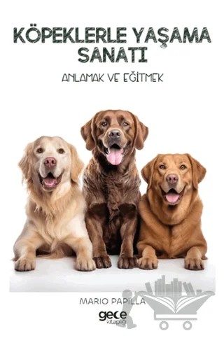 Köpeklerle Yaşama Sanatı – Mario Papilla – Gece Kitaplığı kitap kapağı
