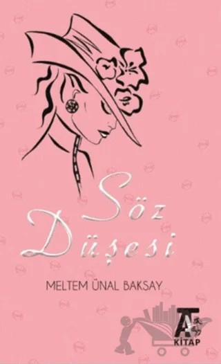 Söz Düşesi – Meltem Ünal Baksay – Kitap At Yayınları kitap kapağı