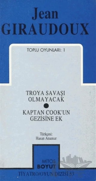 Toplu Oyunları 1 Troya Savaşı Olmayacak / Kaptan Cook’un Gezisine Ek – Jean GiraudouX – Mitos Boyut Yayınları kitap kapağı