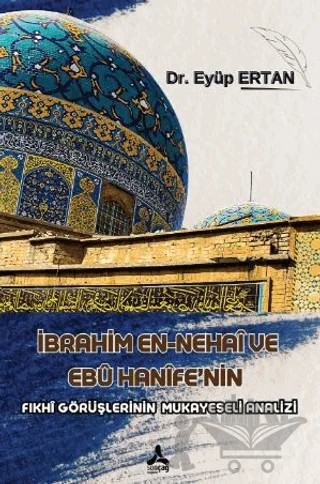 İbrahim En-nehai ve Ebu Hanife’nin Fıkhı – Eyüp Ertan – Sonçağ Yayınları kitap kapağı