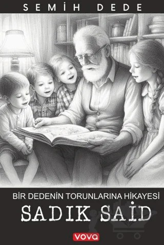 Bir Dedenin Torunlarına Hikayesi Sadık Said – Semih Dede – Vova Yayınları kitap kapağı