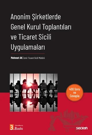 Anonim Şirketlerde Genel Kurul Toplantıları ve Ticaret Sicili Uygulamaları – Mehmet Ak – Seçkin Yayıncılık kitap kapağı