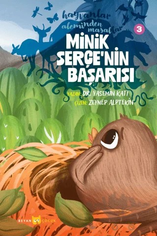 Hayvanlar Aleminden Masallar - 3 Minik Serçe'nin Başarısı – Yasemin Katı – Beyan Yayınları kitap kapağı
