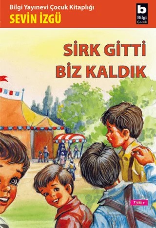 Sirk Gitti Biz Kaldık – Sevin İzgü – Bilgi Yayınevi kitap kapağı