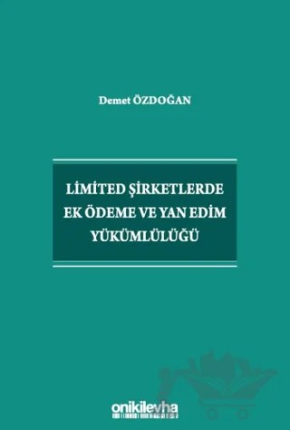 Limited Şirketlerde Ek Ödeme ve Yan Edim Yükümlülüğü – Demet Özdoğan – On İki Levha Yayınları kitap kapağı