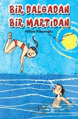 Bir Dalgadan Bir Martıdan – Hülya Kibaroğlu – İş Bankası Kültür Yayınları kitap kapağı