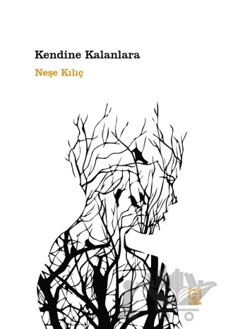 Kendine Kalanlara – Neşe Kılıç – Luna Yayınları kitap kapağı