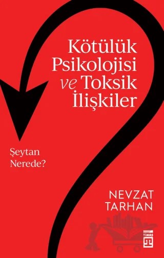 Kötülük Psikolojisi ve Toksik İlişkiler – Nevzat Tarhan – Timaş Yayınları kitap kapağı