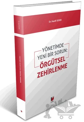 Yönetimde Yeni Bir Sorun: Örgütsel Zehirlenme – Hanifi Sever – Adalet Yayınevi kitap kapağı