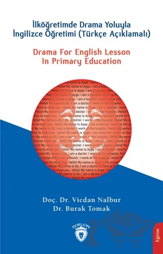Drama For English Lesson In Primary Education - İlköğretimde Drama Yoluyla İngilizce Öğretimi (Türkçe Açıklamalı) – Vicdan Nalbur, Burak Tomak – Dorlion Yayınları kitap kapağı