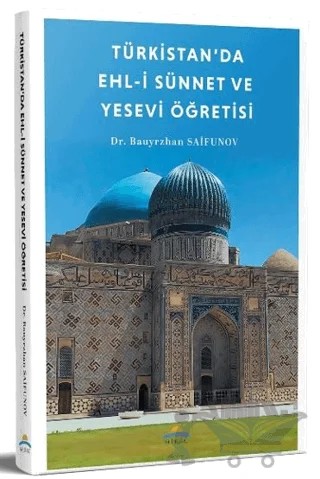 Türkistan’da Ehl-i Sünnet ve Yesevi Öğretisi – Bauyrzhan Saifunov – Mirac Yayınları kitap kapağı