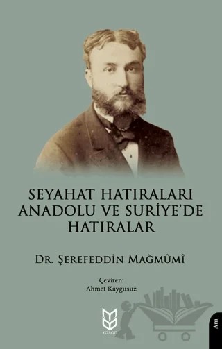 Seyahat Hatıraları Anadolu ve Suriye’de Hatıralar – Şerefeddin Mamumi – Yason Yayıncılık kitap kapağı