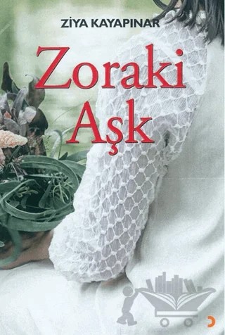 Zoraki Aşk – Ziya Kayapınar – Cinius Yayınları kitap kapağı