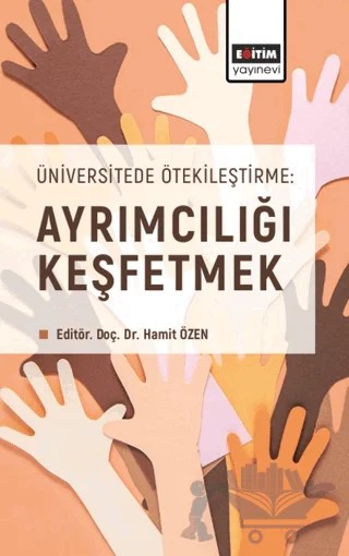 Üniversitede Ötekileştirme: Ayrımcılığı Keşfetmek – Hamit Özen – Eğitim Yayınevi - Bilimsel Eserler kitap kapağı