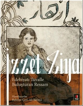 İzzet Ziya / Edebiyatı Tuvalle Buluşturan Ressam – Ali Birinci, Bahriye Çeri – Kapı Yayınları kitap kapağı