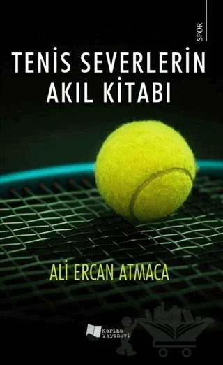 Tenis Severlerin Akıl Kitabı – Ali Ercan Atmaca – Karina Yayınevi kitap kapağı