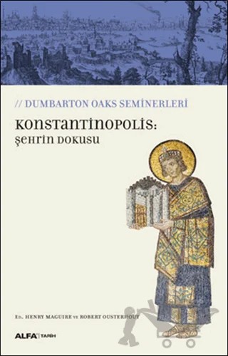 Konstantinopolis: Şehrin Dokusu – Henry Maguire, Robert Ousterhout – Alfa Yayınları kitap kapağı