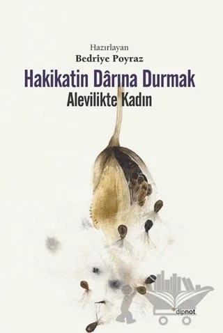 Hakikatin Darına Durmak - Alevilikte Kadın – Bedriye Poyraz – Dipnot Yayınları kitap kapağı