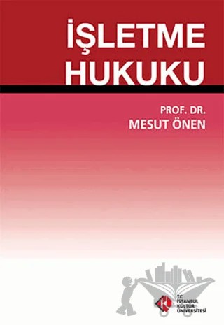 İşletme Hukuku – Mesut Önen – İstanbul Kültür Üniversitesi - İKÜ Yayınevi kitap kapağı
