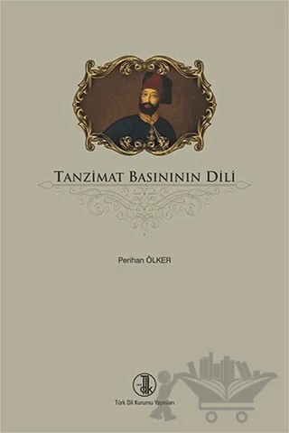 Tanzimat Basınının Dili – Perihan Ölker – Türk Dil Kurumu Yayınları kitap kapağı