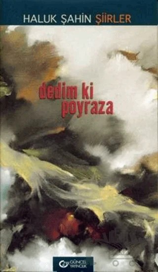 Dedim ki Poyraza Şiirler – Haluk Şahin – Güncel Yayıncılık kitap kapağı