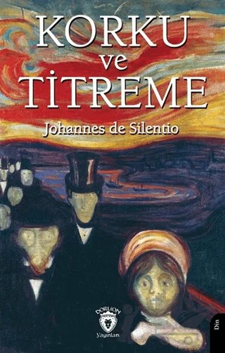 Korku ve Titreme – Johannes de Silentio – Dorlion Yayınları kitap kapağı